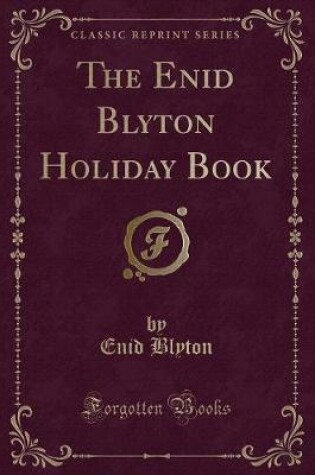 Cover of The Enid Blyton Holiday Book (Classic Reprint)