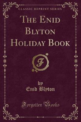 Book cover for The Enid Blyton Holiday Book (Classic Reprint)
