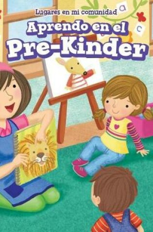 Cover of Aprendo En El Pre-Kínder (Learning at Pre-K)