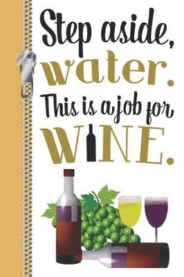 Book cover for Step Aside Water. This Is a Job for Wine.