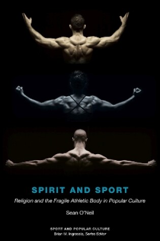 Cover of Spirit and Sport: Religion and the Fragile Athletic Body in Popular Culture