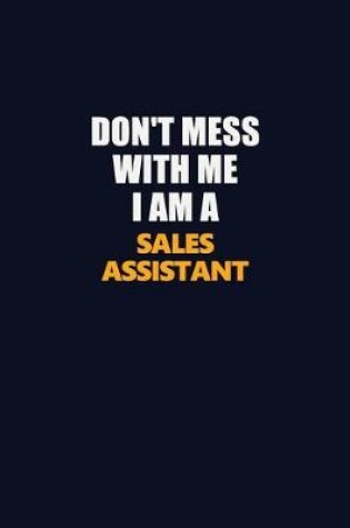 Cover of Don't Mess With Me I Am A Sales Assistant