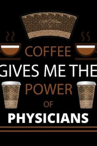 Cover of COFFEE gives me the power of Physicians