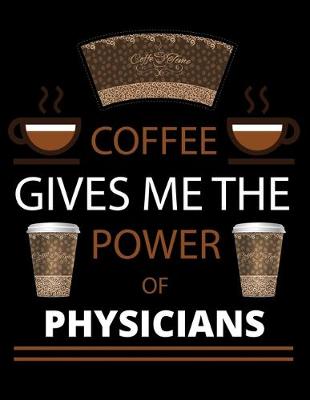 Book cover for COFFEE gives me the power of Physicians