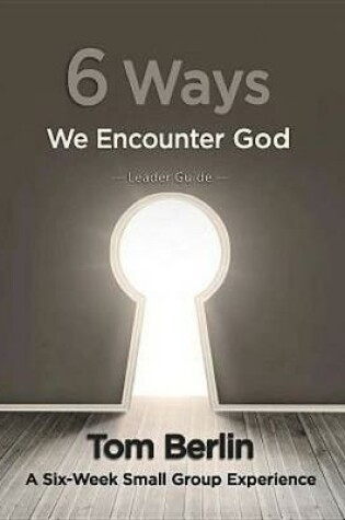 Cover of 6 Ways We Encounter God Leader Guide