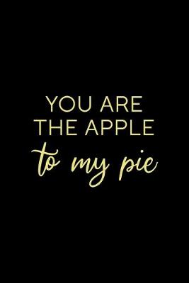 Book cover for You Are The Apple To My Pie