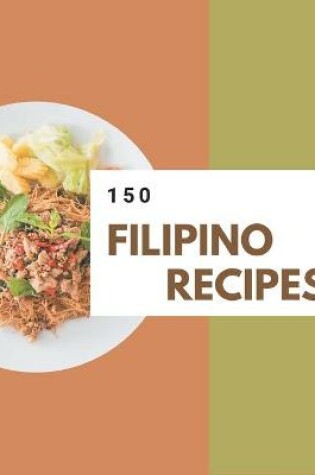 Cover of 150 Filipino Recipes