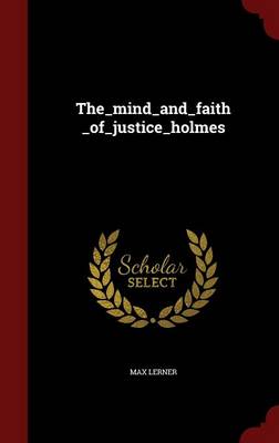 Book cover for The_mind_and_faith_of_justice_holmes