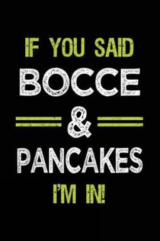 Cover of If You Said Bocce & Pancakes I'm in
