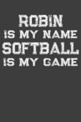 Cover of Robin Is My Name Softball Is My Game