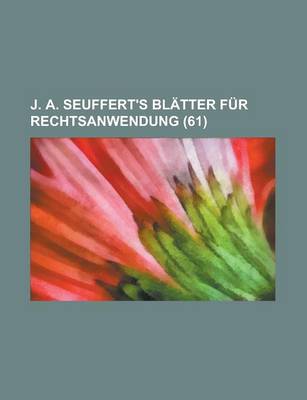 Book cover for J. A. Seuffert's Blatter Fur Rechtsanwendung (61)