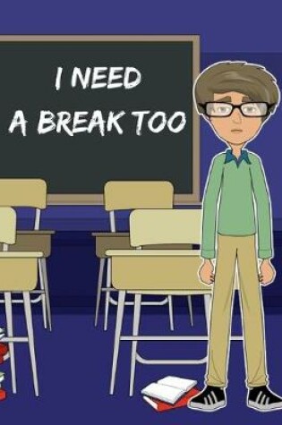 Cover of I Need A Break Too