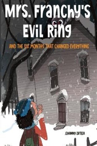 Cover of Mrs. Franchy's Evil Ring And The Six Months That Changed Everything