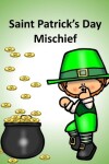 Book cover for Saint Patrick's Day Mischief