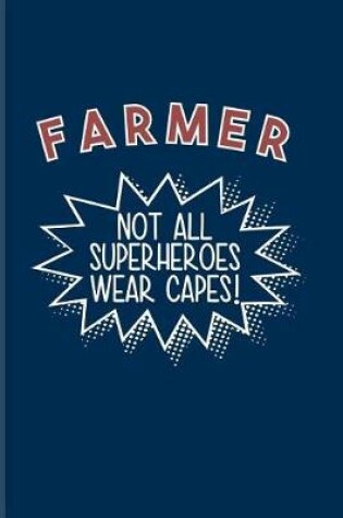 Cover of Farmer Not All Superheroes Wear Capes