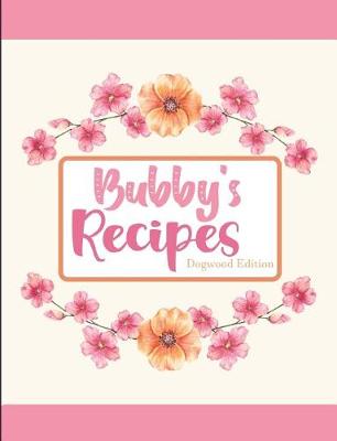 Book cover for Bubby's Recipes Dogwood Edition