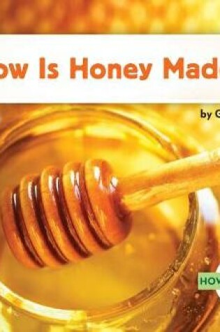 Cover of How Is Honey Made?