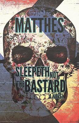 Book cover for Sleepeth Not, the Bastard