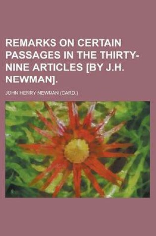 Cover of Remarks on Certain Passages in the Thirty-Nine Articles [By J.H. Newman]