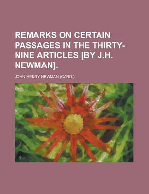 Book cover for Remarks on Certain Passages in the Thirty-Nine Articles [By J.H. Newman]