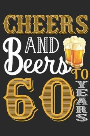 Cover of Cheers And Beers To 60 Years