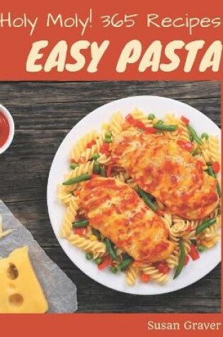 Cover of Holy Moly! 365 Easy Pasta Recipes