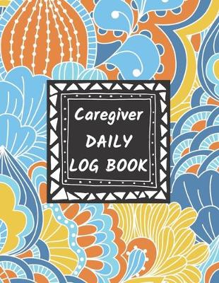 Book cover for Caregiver Daily Log Book
