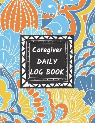 Cover of Caregiver Daily Log Book