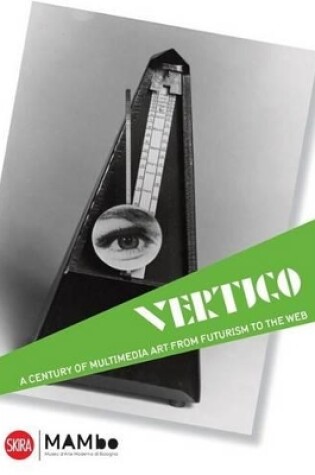 Cover of Vertigo:A Century of Multimedia Art from Futurism to the Web