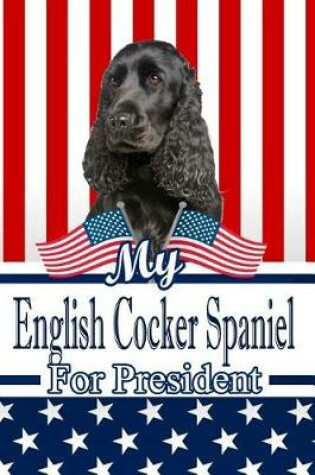 Cover of My English Cocker Spaniel for President