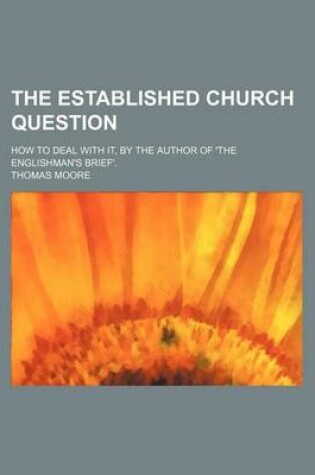 Cover of The Established Church Question; How to Deal with It, by the Author of 'The Englishman's Brief'.