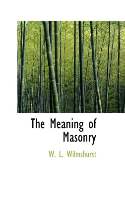 Book cover for The Meaning of Masonry