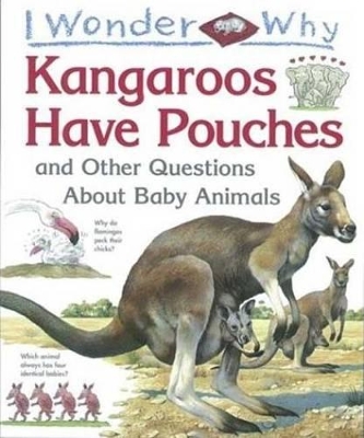 Cover of I Wonder Why Kangaroos Have Pouches