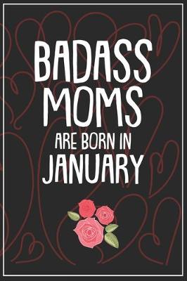 Book cover for Badass Moms Are Born In January