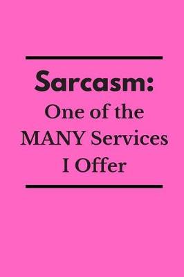 Book cover for Sarcasm One of the Many Services I Offer