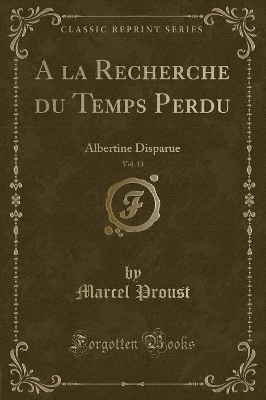 Book cover for a la Recherche Du Temps Perdu, Vol. 13