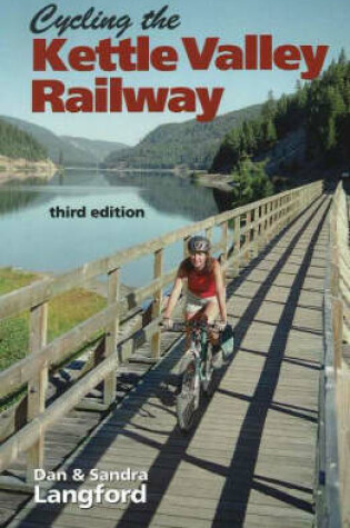 Cover of Cycling the Kettle Valley Railway