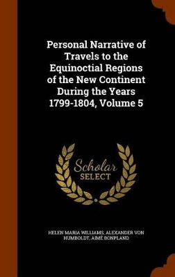 Book cover for Personal Narrative of Travels to the Equinoctial Regions of the New Continent During the Years 1799-1804, Volume 5