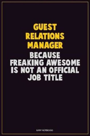 Cover of Guest Relations Manager, Because Freaking Awesome Is Not An Official Job Title