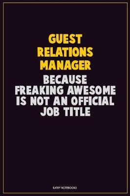 Book cover for Guest Relations Manager, Because Freaking Awesome Is Not An Official Job Title