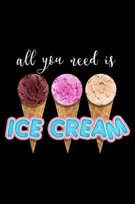 Book cover for All You Need Is Ice Cream