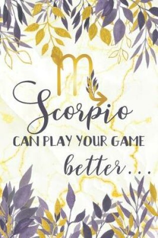 Cover of Scorpio Can Play Your Game Better