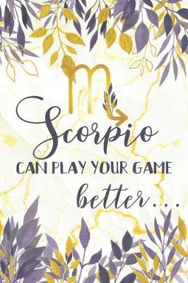Book cover for Scorpio Can Play Your Game Better