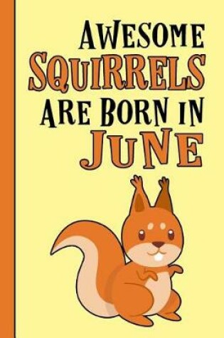 Cover of Awesome Squirrels Are Born in June