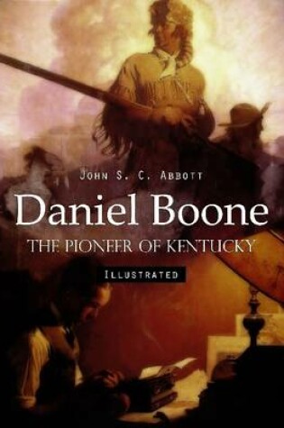 Cover of Daniel Boone: The Pioneer of Kentucky (Illustrated)