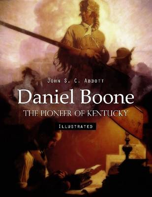 Book cover for Daniel Boone: The Pioneer of Kentucky (Illustrated)