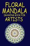 Book cover for Floral Mandala Drawing Book for Artists