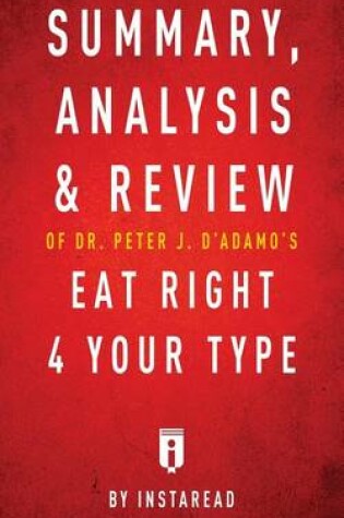 Cover of Summary, Analysis & Review of Peter J. D'Adamo's Eat Right 4 Your Type by Instaread