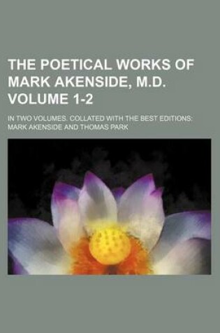 Cover of The Poetical Works of Mark Akenside, M.D. Volume 1-2; In Two Volumes. Collated with the Best Editions