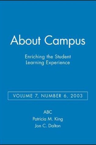 Cover of About Campus: Enriching the Student Learning Experience, Volume 7, Number 6, 2003